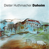 Dieter Huthmacher mit Band: Dahoim - Preview